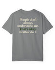 People don’t always understand me that’s ok neither do I