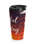 Stainless Steel mug be grateful for something everyday