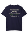 People don’t always understand me that’s ok neither do I
