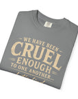 We have been cruel enough, let’s find something better to do