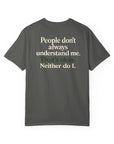 People don’t always understand me that’s ok neither do I