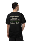 People don’t always understand me that’s ok neither do I