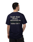 People don’t always understand me that’s ok neither do I