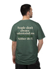People don’t always understand me that’s ok neither do I