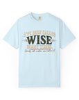 Tshirt, Wise I have been called