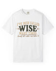 Tshirt, Wise I have been called