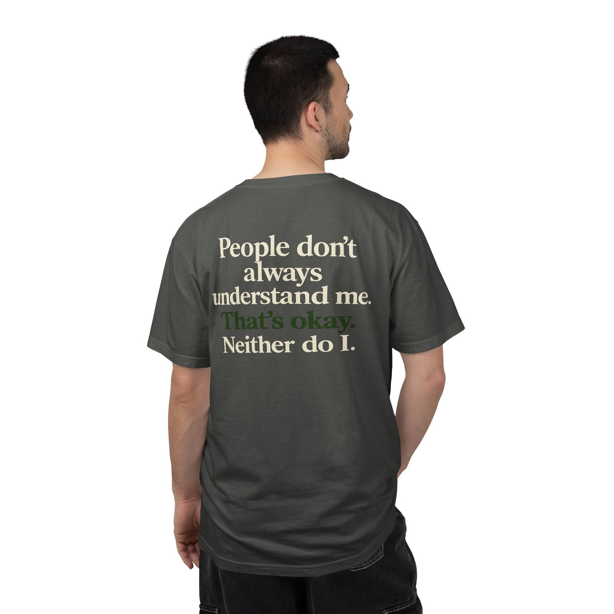 People don’t always understand me that’s ok neither do I
