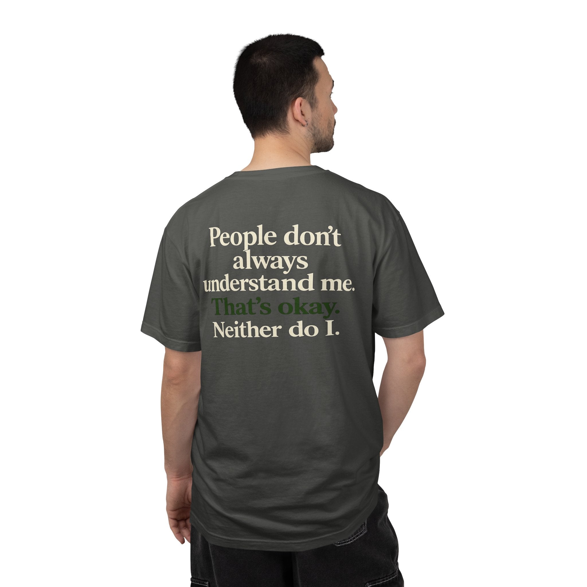 People don’t always understand me that’s ok neither do I