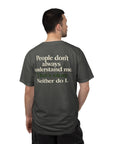 People don’t always understand me that’s ok neither do I