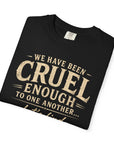We have been cruel enough, let’s find something better to do
