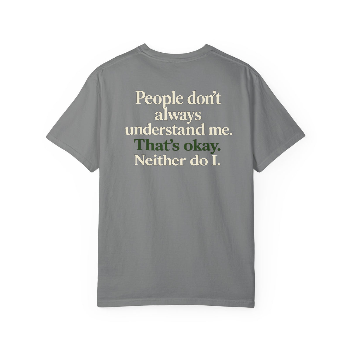People don’t always understand me that’s ok neither do I