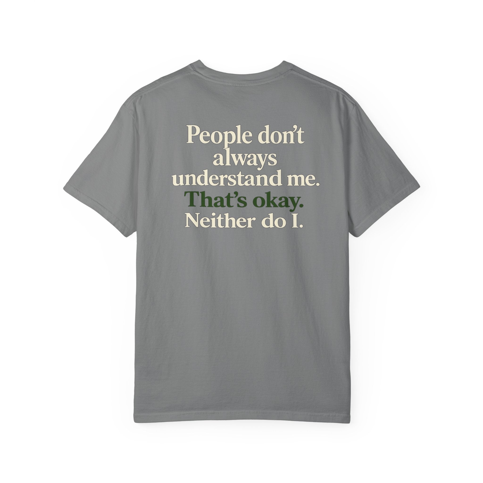 People don’t always understand me that’s ok neither do I