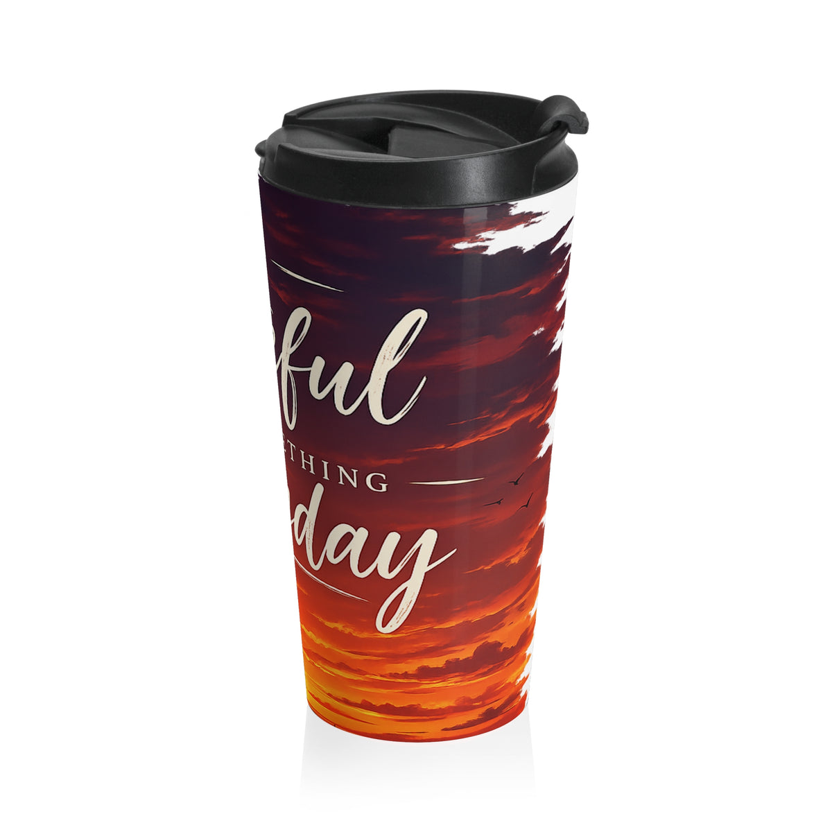 Stainless Steel mug be grateful for something everyday