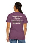People don’t always understand me that’s ok neither do I