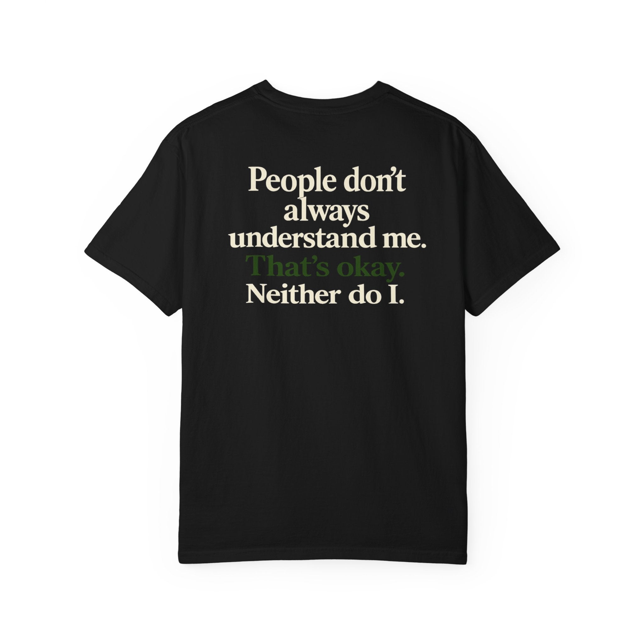 People don’t always understand me that’s ok neither do I