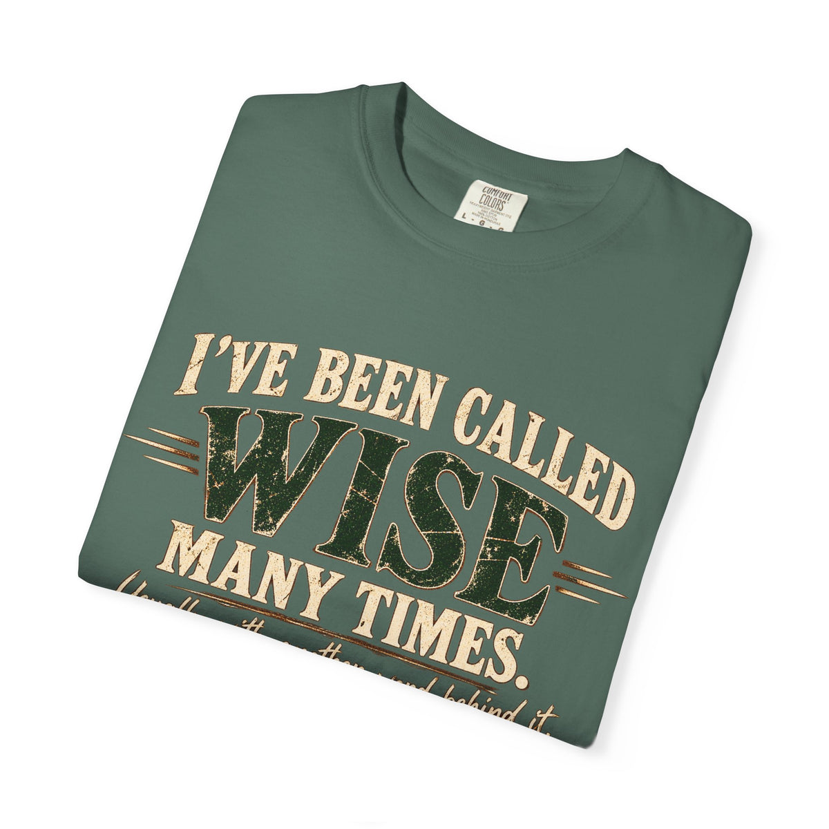 Tshirt, Wise I have been called