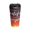 Stainless Steel mug be grateful for something everyday