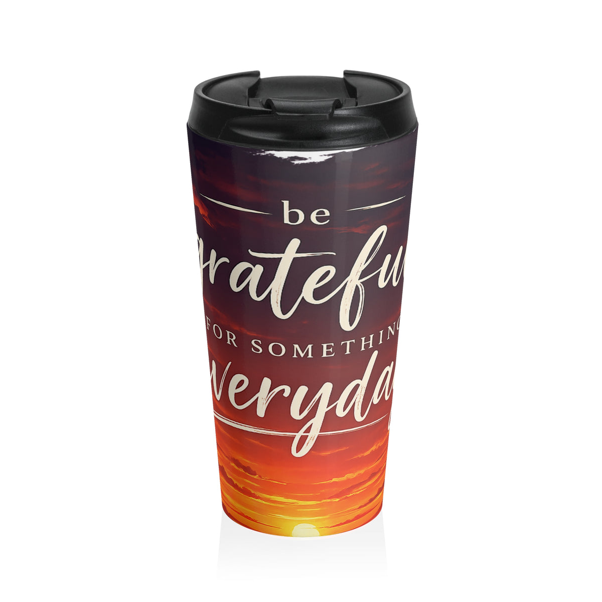 Stainless Steel mug be grateful for something everyday