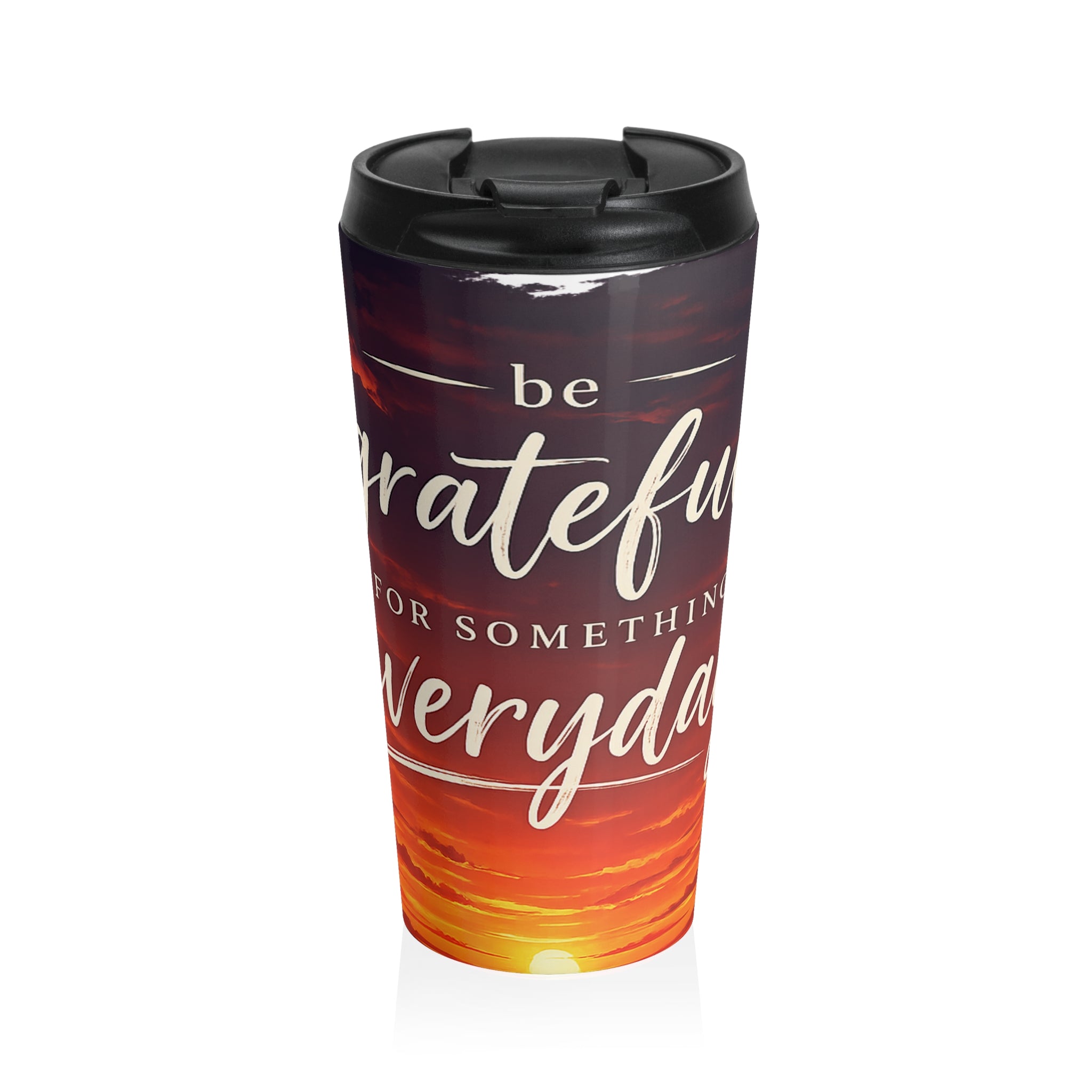 Stainless Steel mug be grateful for something everyday