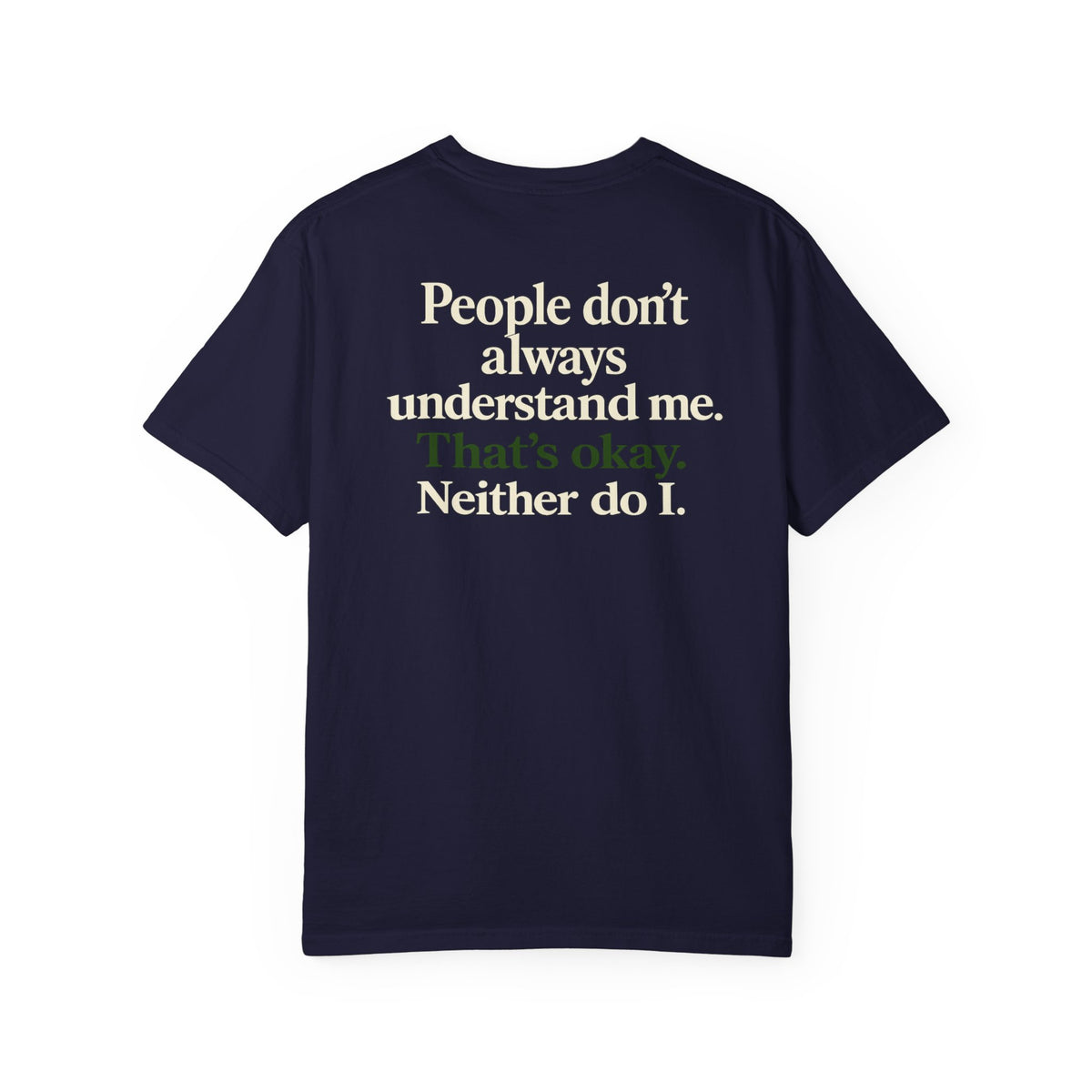 People don’t always understand me that’s ok neither do I