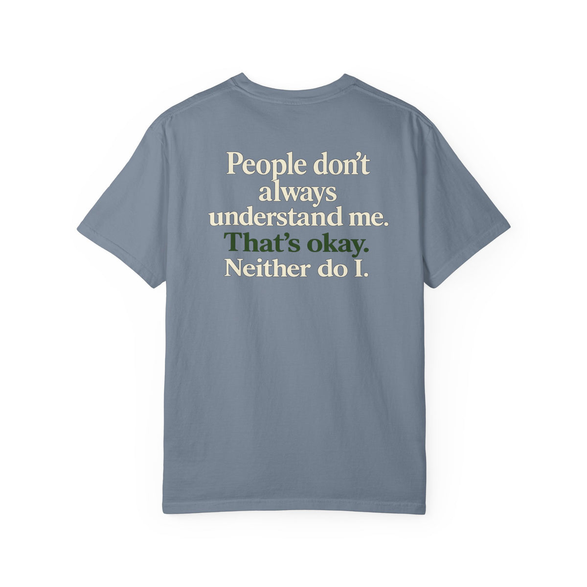 People don’t always understand me that’s ok neither do I