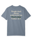 People don’t always understand me that’s ok neither do I