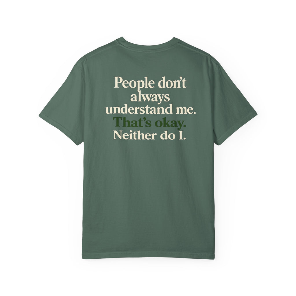 People don’t always understand me that’s ok neither do I