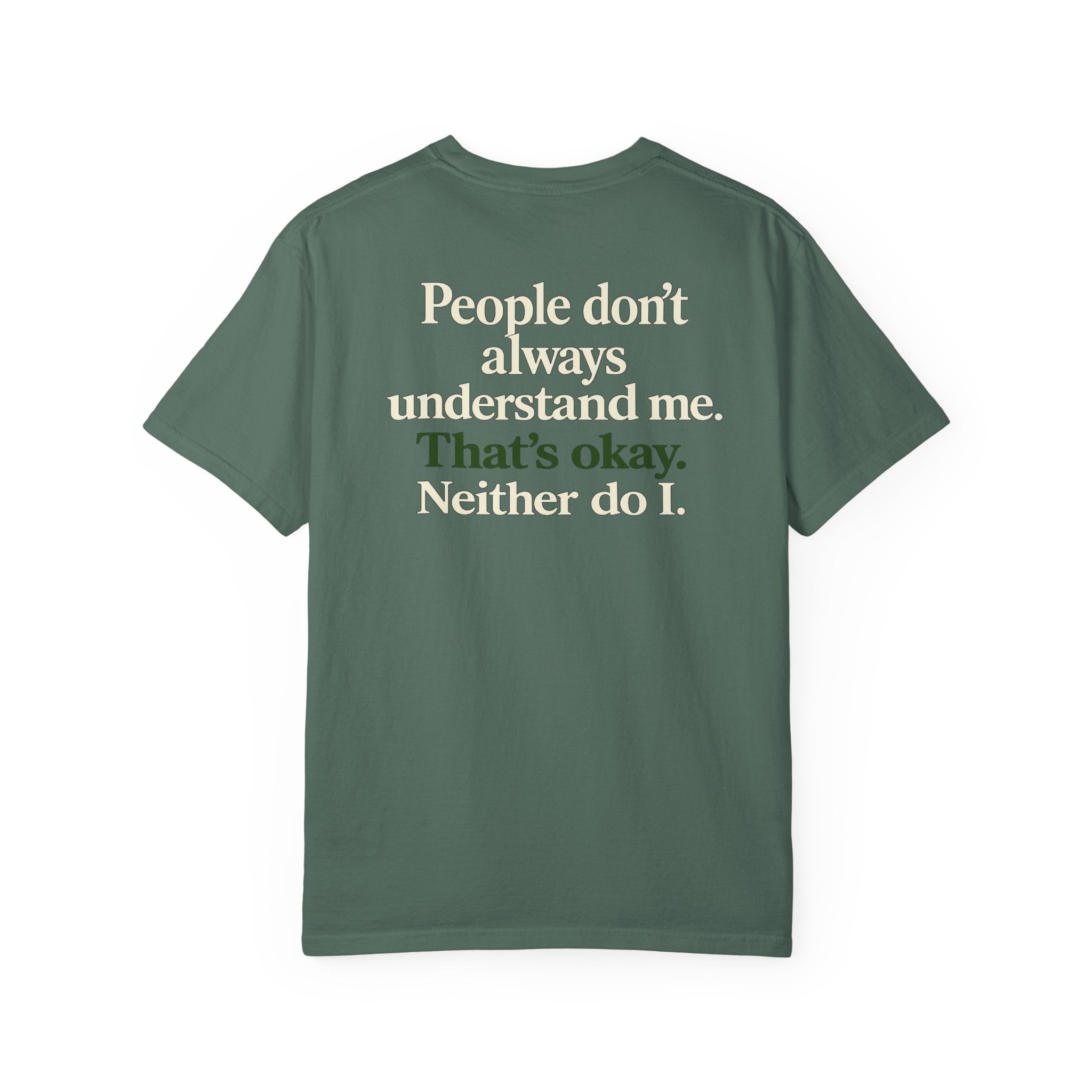 People don’t always understand me that’s ok neither do I