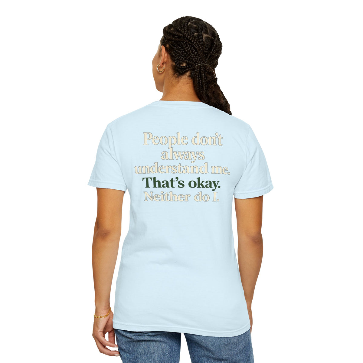 People don’t always understand me that’s ok neither do I