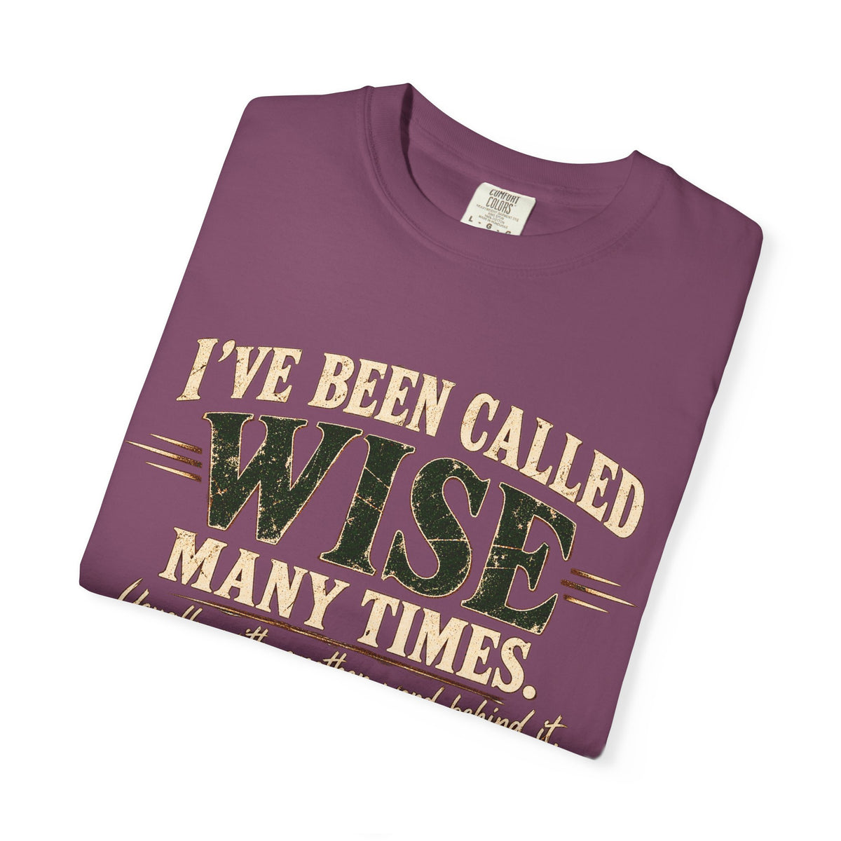 Tshirt, Wise I have been called