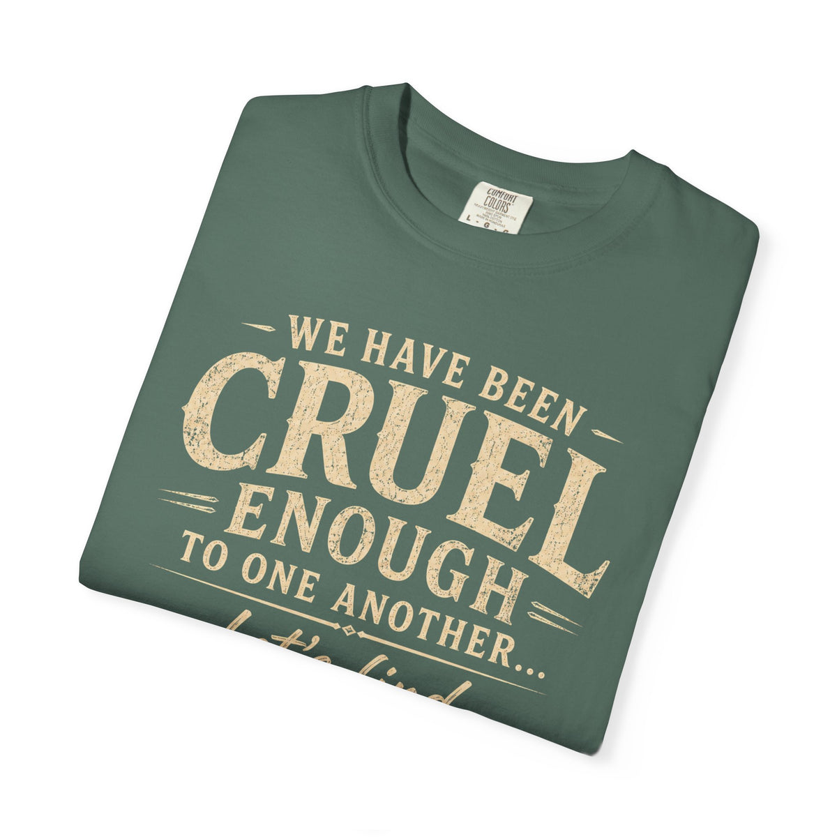 We have been cruel enough, let’s find something better to do