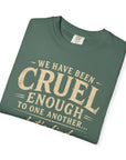 We have been cruel enough, let’s find something better to do