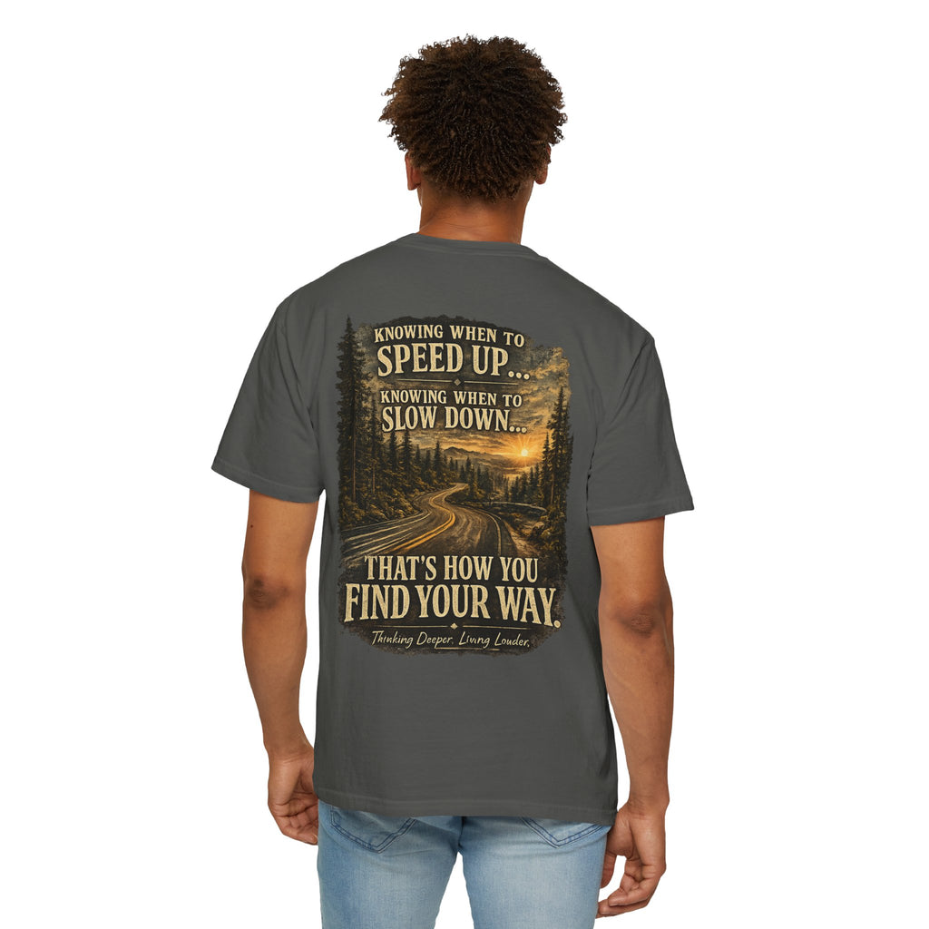 Knowing when to speed up and when to slow down, that’s how you find your way