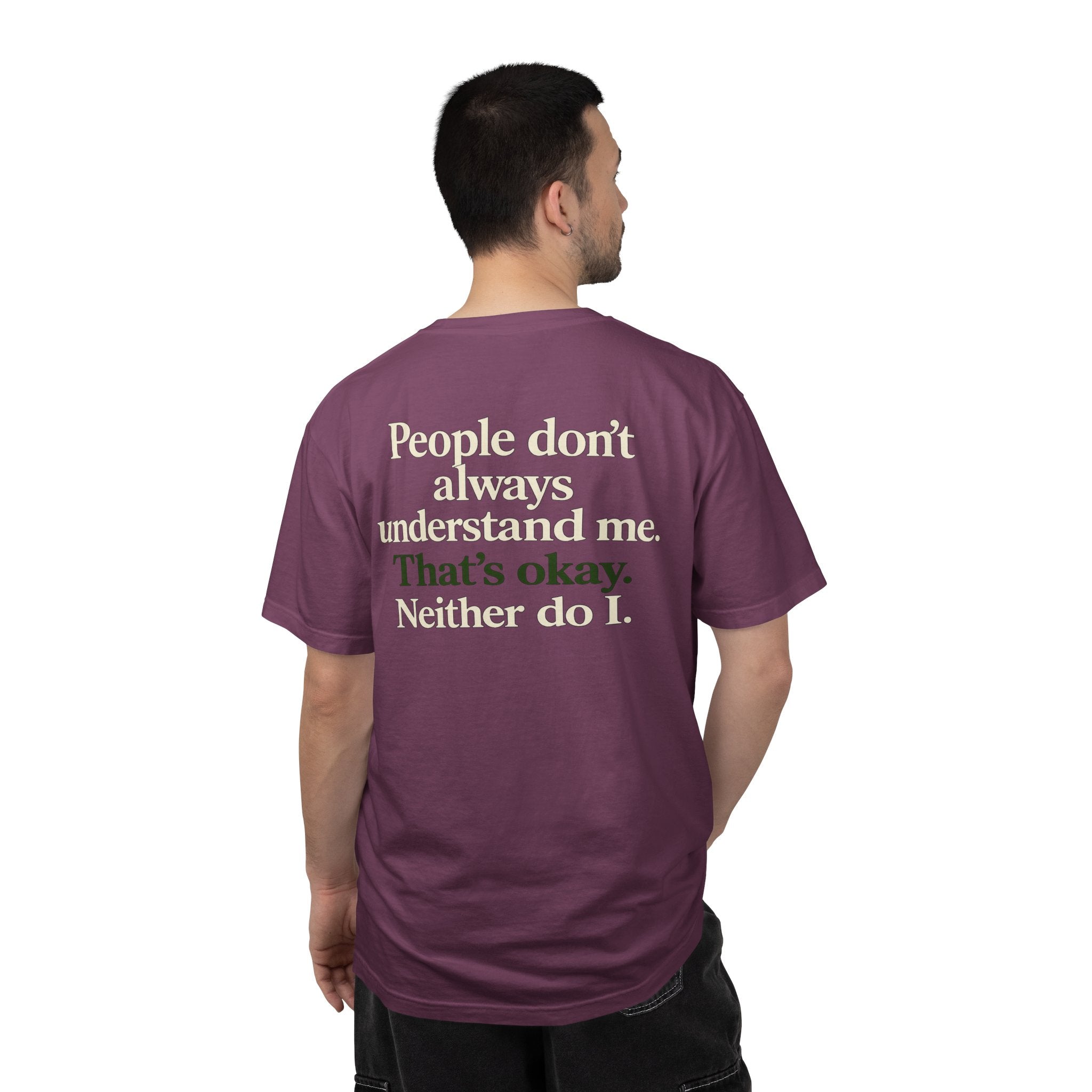 People don’t always understand me that’s ok neither do I