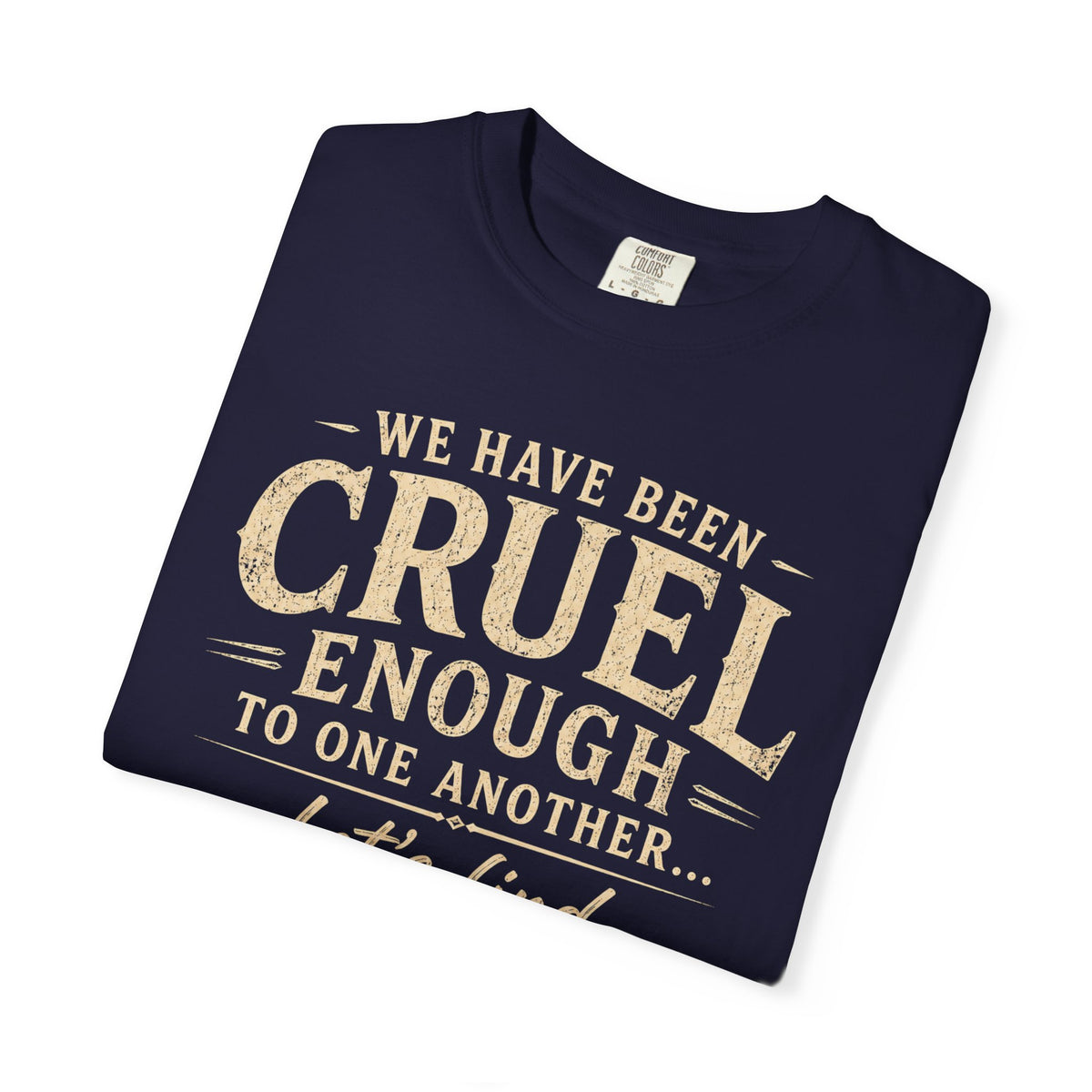 We have been cruel enough, let’s find something better to do