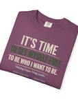 It’s Time to be who i want to be