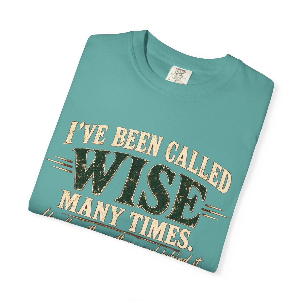 Tshirt, Wise I have been called