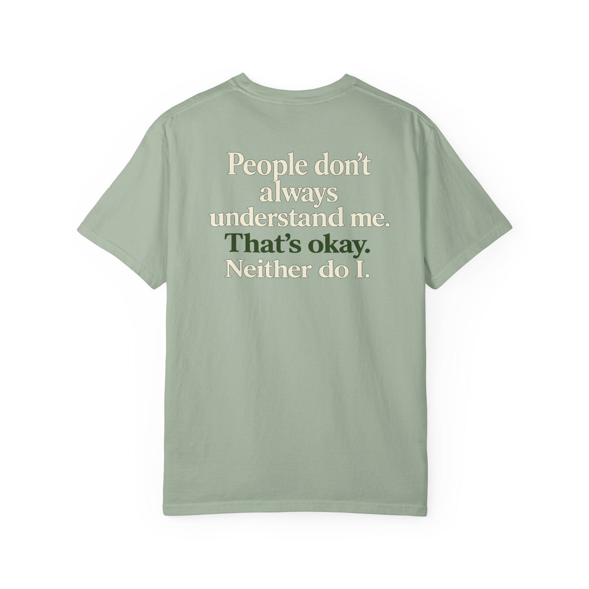 People don’t always understand me that’s ok neither do I