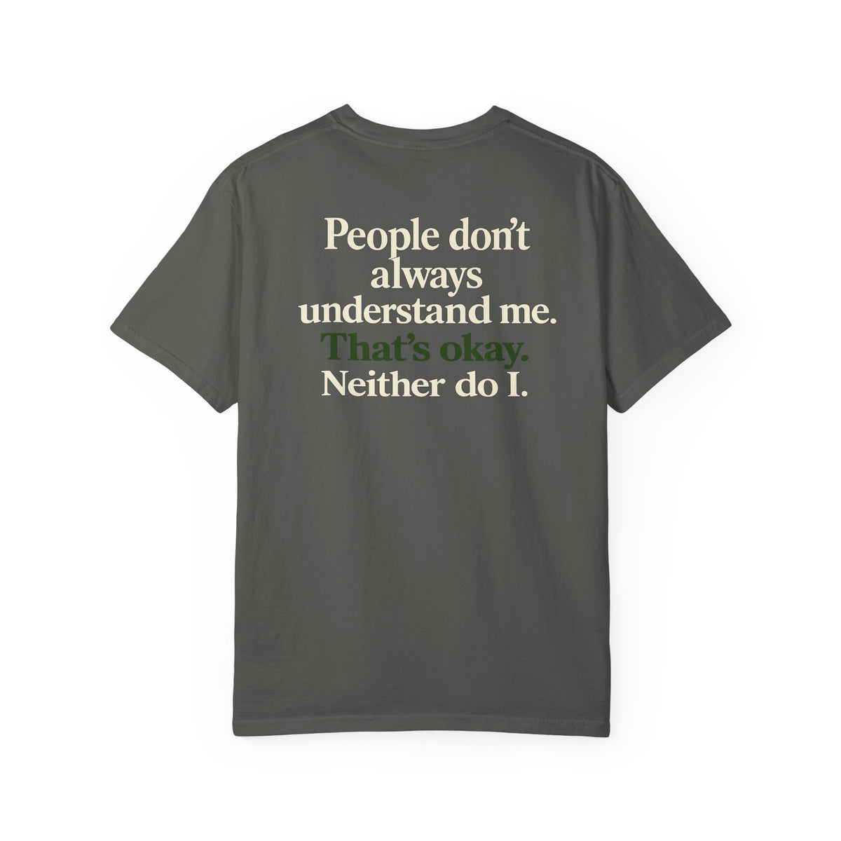 People don’t always understand me that’s ok neither do I