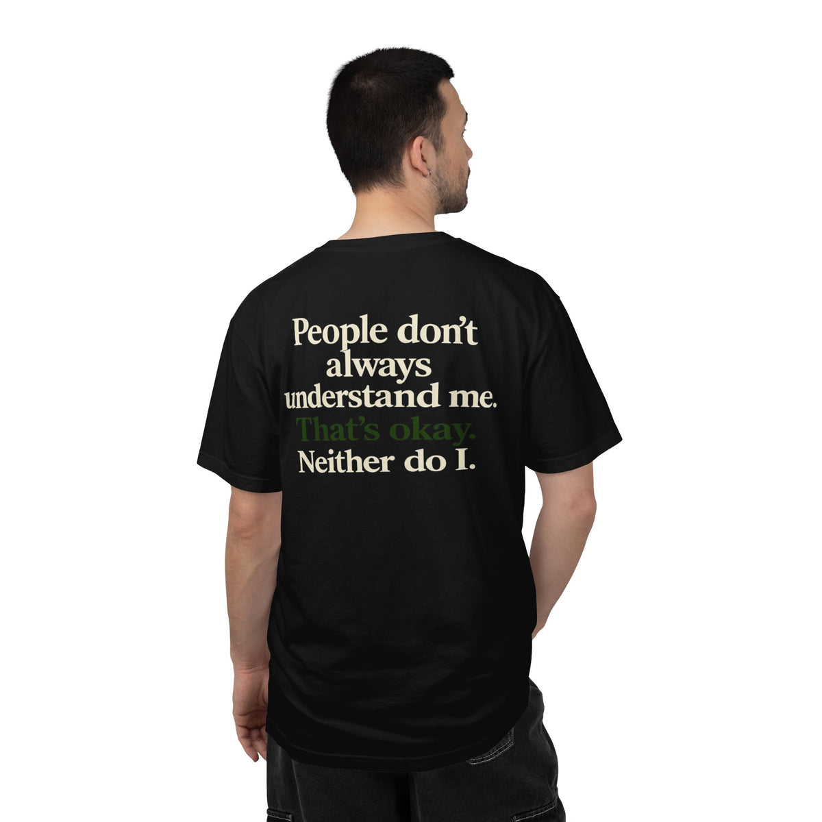 People don’t always understand me that’s ok neither do I