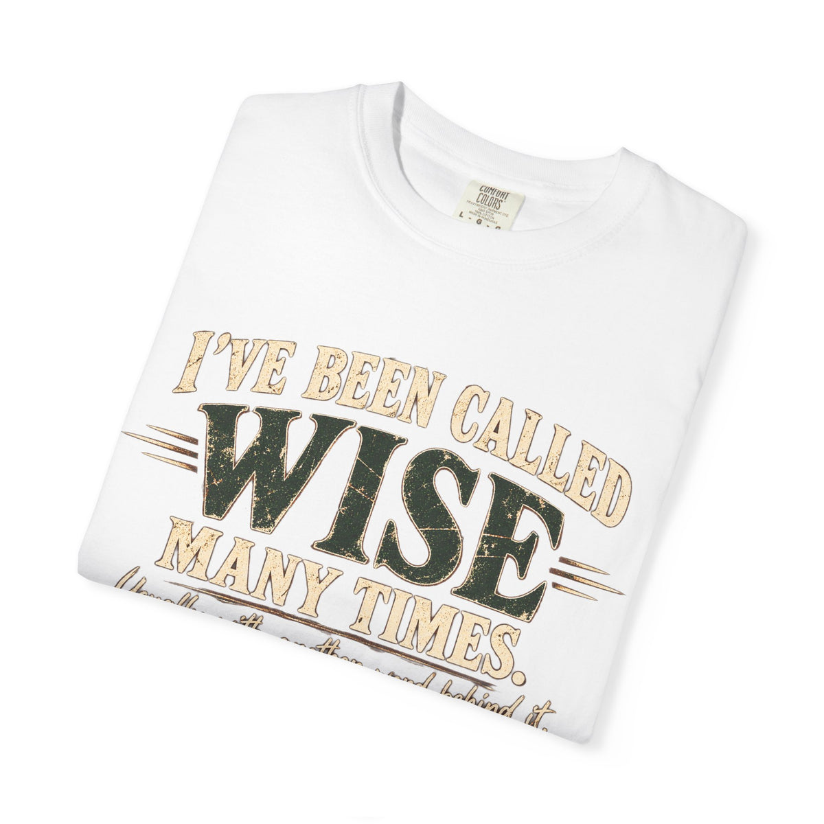 Tshirt, Wise I have been called