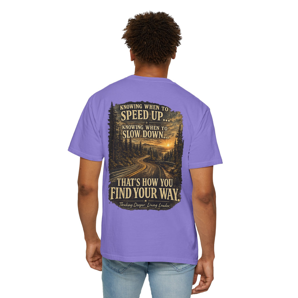 Knowing when to speed up and when to slow down, that’s how you find your way