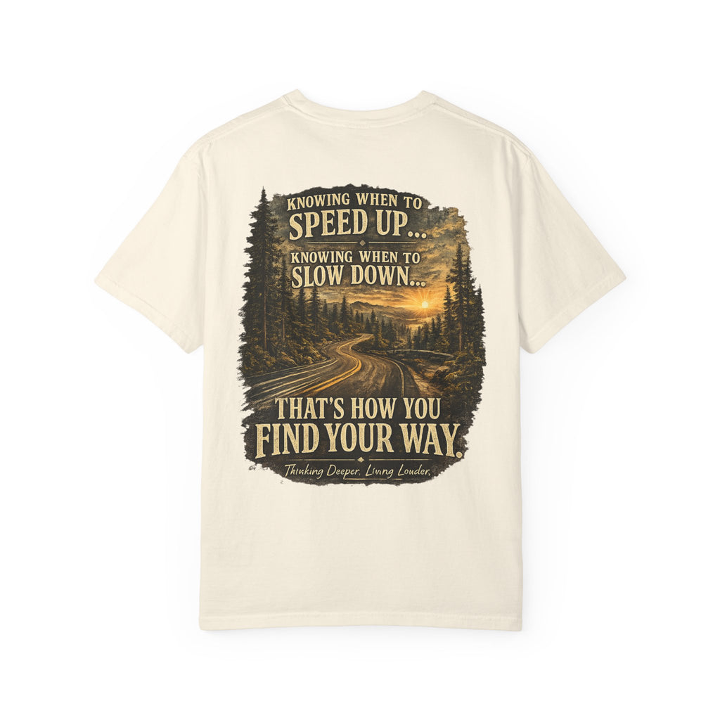 Knowing when to speed up and when to slow down, that’s how you find your way