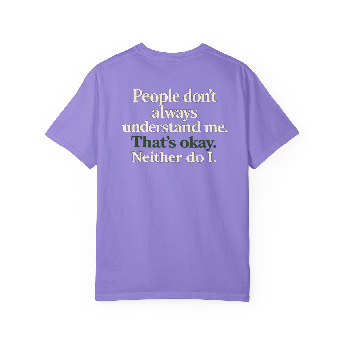 People don’t always understand me that’s ok neither do I