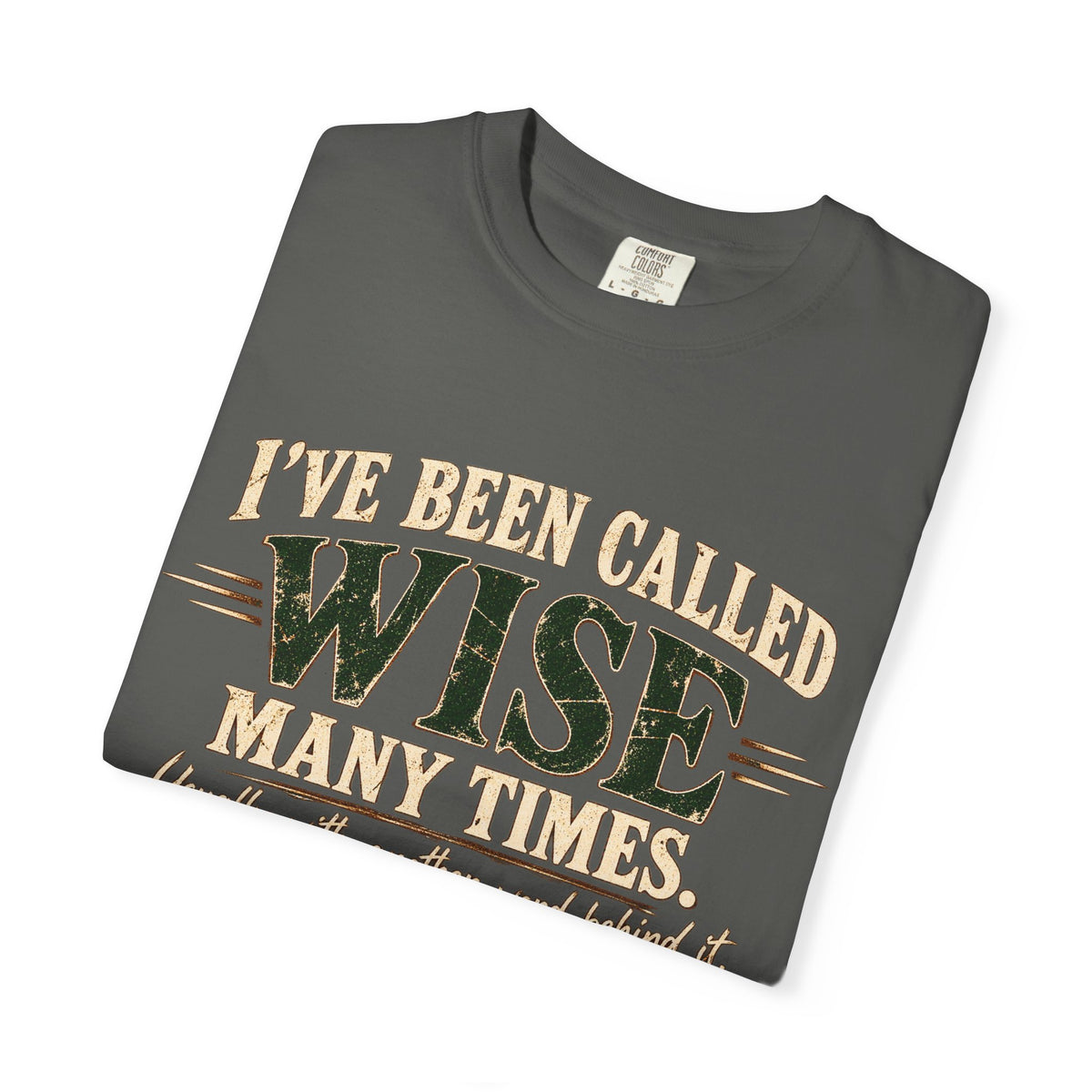 Tshirt, Wise I have been called