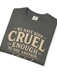 We have been cruel enough, let’s find something better to do