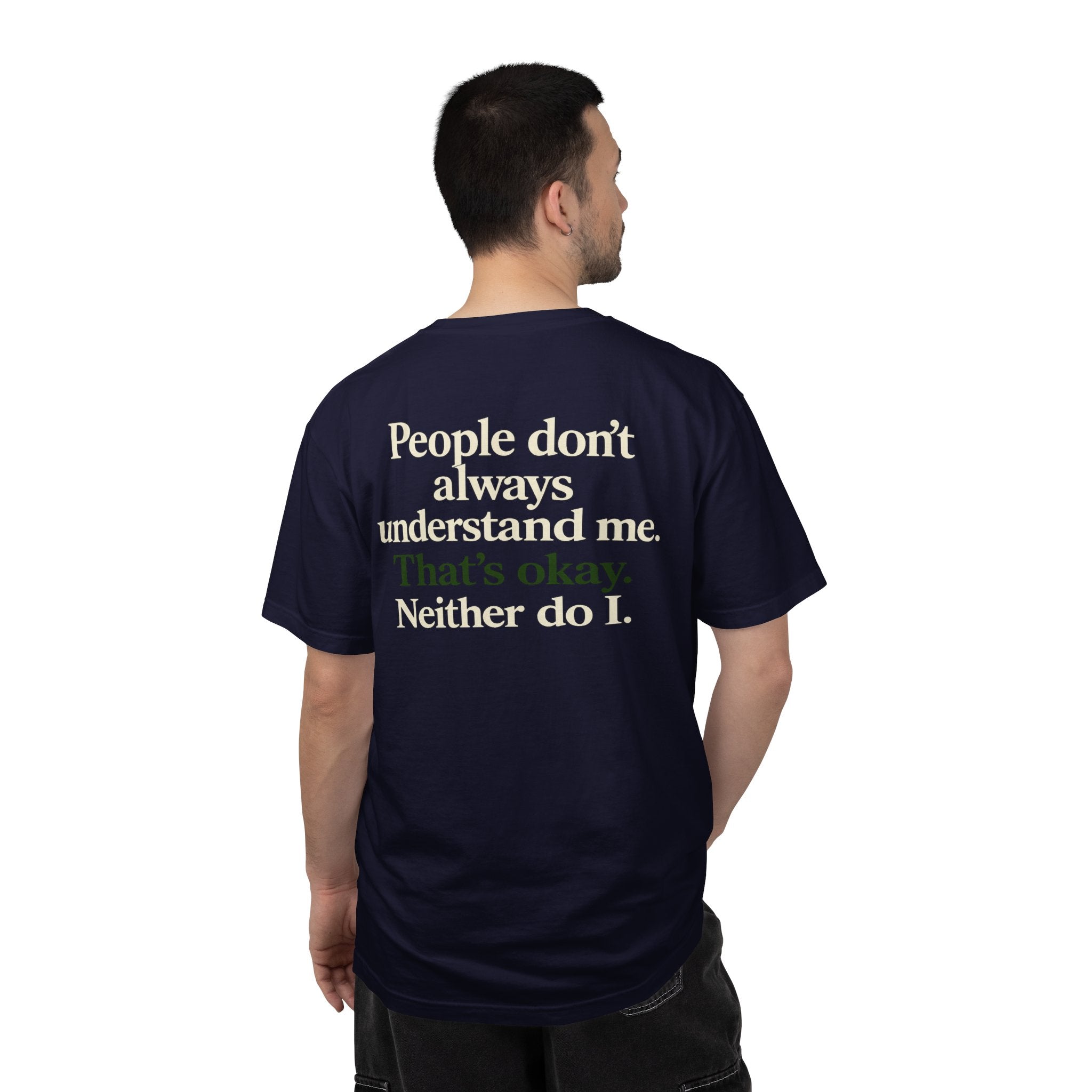 People don’t always understand me that’s ok neither do I
