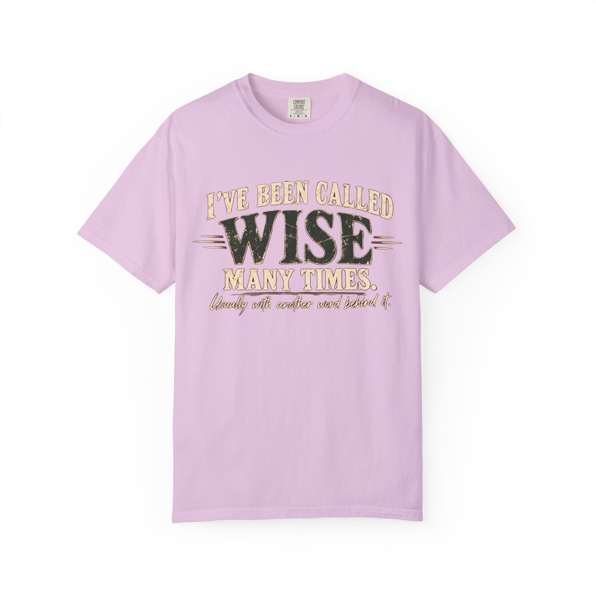 Tshirt, Wise I have been called