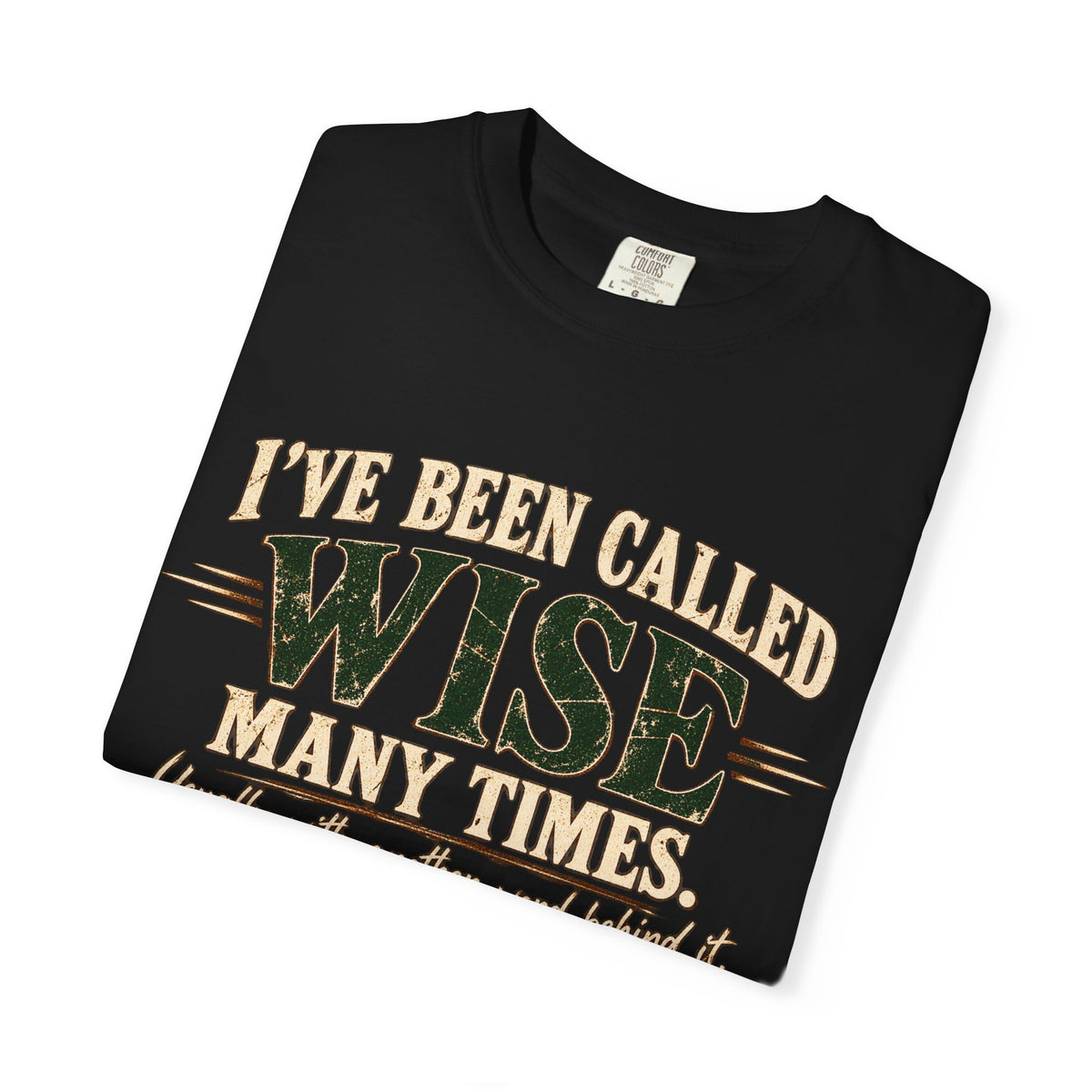 Tshirt, Wise I have been called