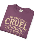 We have been cruel enough, let’s find something better to do